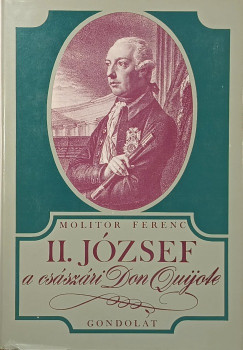 Molitor Ferenc - II. Jzsef a csszri Don Quijote