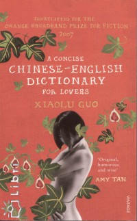 Xiaolu Guo - A Concise Chinese-English Dictionary for Lovers