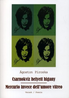 goston Piroska - Csarnokvz helyett higany - Mercurio invece dell umore vitreo - Versek