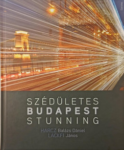Harcz Balázs Dániel - Lackfi János - Szédületes Budapest - Stunning budapest