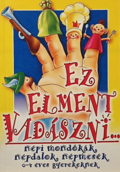 Ez elment vadszni...