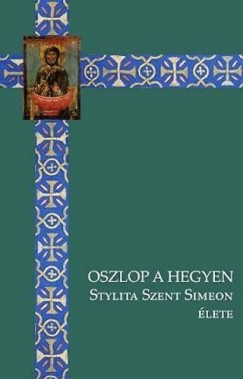 Oszlop a hegyen - Stylita Szent Simeon lete