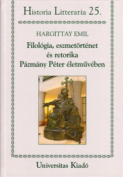 Hargittay Emil - Filolgia, eszmetrtnet s retorika Pzmny Pter letmvben