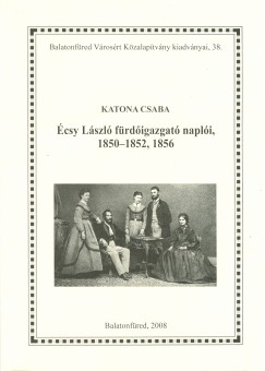 Katona Csaba - csy Lszl frdigazgat napli, 1850-1852, 1856