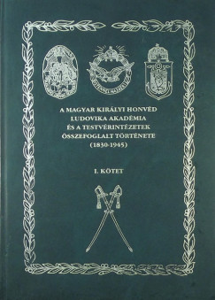 Magyar Kirlyi Honvd Akadmia trtnete (I. Ktet)