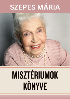 Szepes Mria - Misztriumok knyve