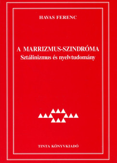 Havas Ferenc - A marrizmus-szindrma - Sztlinizmus s nyelvtudomny