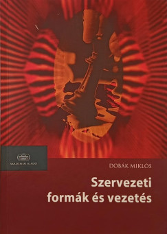 Dobák Miklós - Szervezeti formák és vezetés