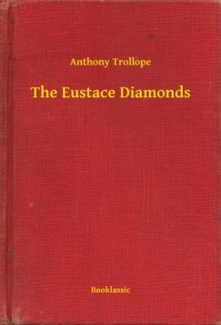 Anthony Trollope - The Eustace Diamonds