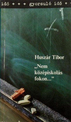 Huszr Tibor - ""Nem kzpiskols fokon...""