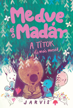 A Medve �s mad�r - A titok �s m�s mes�k