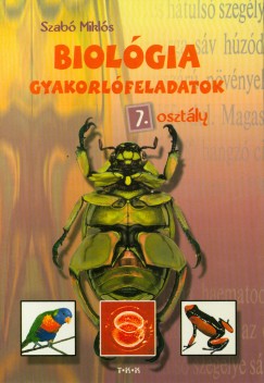 Szab Mikls - BIOLGIA GYAKORLFELADATOK 7. OSZTLY