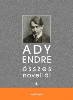 Ady Endre sszes novelli IV. ktet