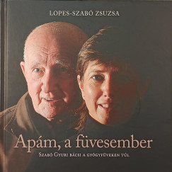 Lopes-Szabó Zsuzsa - Apám, a füvesember (dedikált!)