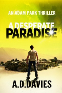 A. D. Davies - A Desperate Paradise - An Adam Park Thriller