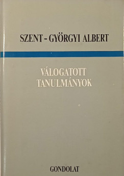 Szent-Gy�rgyi Albert - V�logatott tanulm�nyok