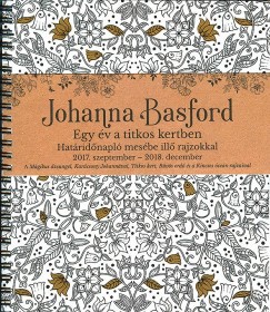 Johanna Basford - Egy v a titkos kertben Hatridnapl mesbe ill rajzokkal 2017. szeptember - 2018. december
