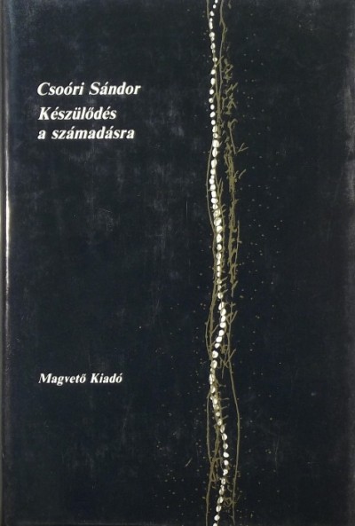 Csoóri Sándor - Készülődés a számadásra