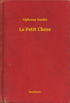 Daudet Alphonse - Alphonse Daudet - Le Petit Chose