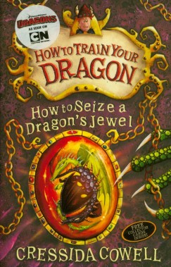 Cressida Cowell - How to Seize a Dragon's Jewel