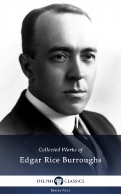 Edgar Rice Burroughs - Delphi Works of Edgar Rice Burroughs (Illustrated)