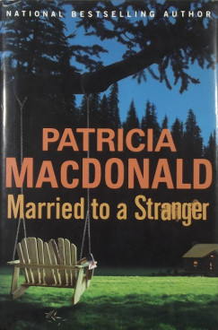 Patricia Macdonald - Married to a Stranger