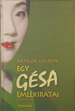 Arthur Golden - Egy gésa emlékiratai