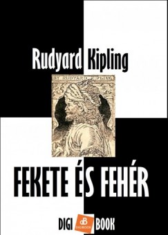 Kipling Rudyard - Fekete és fehér
