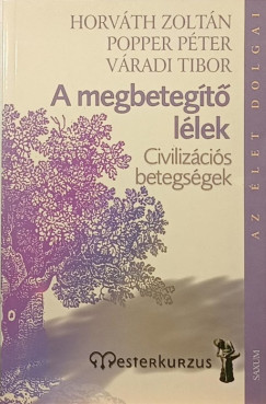 Horvth Zoltn - Popper Pter - Vradi Tibor - A megbetegt llek