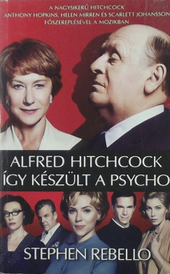 Alfred Hitchcock - gy kszlt a Psycho