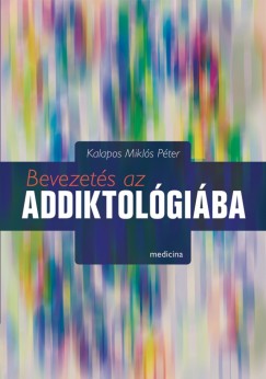 Dr. Kalapos Mikls Pter - Bevezets az addiktolgiba