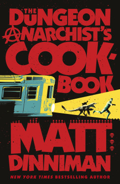 Matt Dinniman - The Dungeon Anarchist's Cookbook