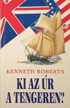 Kenneth Roberts - Ki az r a tengeren?