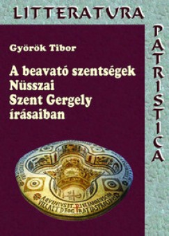 Gyrk Tibor - A beavat szentsgek Nsszai Szent Gergely rsaiban
