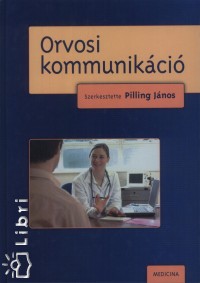 Pilling Jnos   (Szerk.) - Orvosi kommunikci