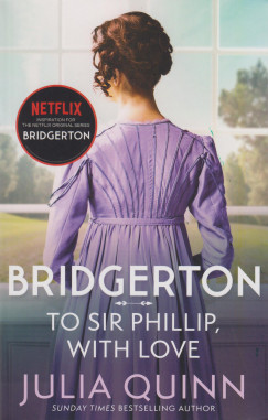 Julia Quinn - Bridgerton: To Sir Phillip, With Love
