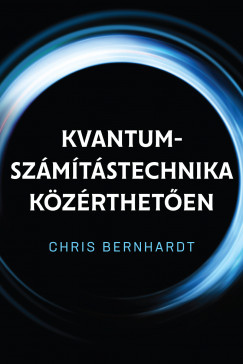 Chris Bernhardt - Kvantum-számítástechnika közérthetõen
