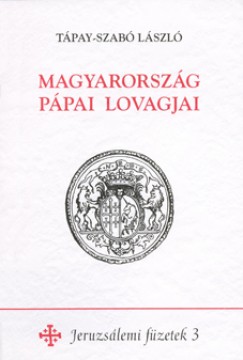 Tpay-Szab Lszl - Magyarorszg ppai lovagjai
