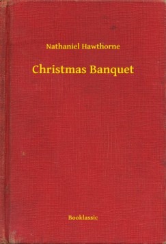 Nathaniel Hawthorne - Christmas Banquet