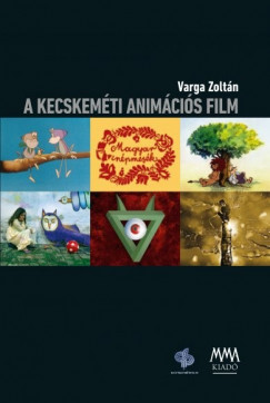 Varga Zoltn - A kecskemti animcis film