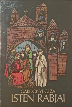 Gárdonyi Géza - Isten rabjai