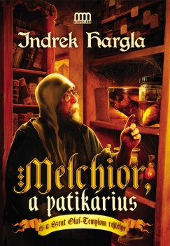 Indrek Hargla - Melchior, a patikárius és a Szent Olaf-Templom rejtélye