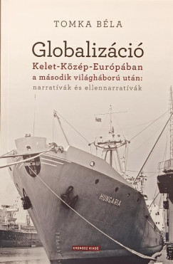 Tomka Béla - Globalizáció Kelet-Közép-Európában a második világháború után