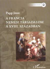 Papp Imre - A francia nemesi trsadalom a XVIII. szzadban