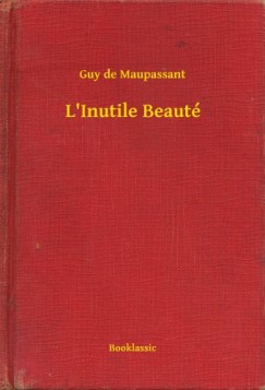 Guy De Maupassant - L'Inutile Beaut