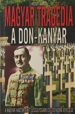 V�csey Aur�l - Magyar trag�dia - A Don-kanyar