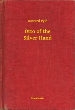 Howard Pyle - Otto of the Silver Hand