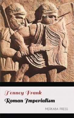 Tenney Frank - Roman Imperialism