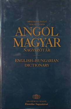 Magay Tamás (Szerk.) - Országh László (Szerk.) - Angol-magyar nagyszótár - English-Hungarian Dictionary