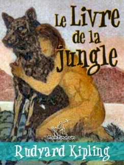 Rudyard Kipling - Le Livre de la jungle (Nouvelle dition illustre avec 89 dessins originaux de Maurice de Becque et d'autres)